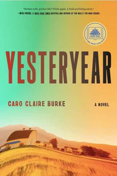 Yesteryear A GMA Book Club Pick A Novel CARO CLAIRE BURKE